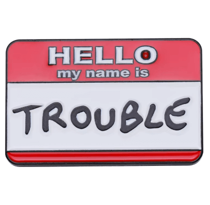 Hello Im Trouble Enamel Pin Badge