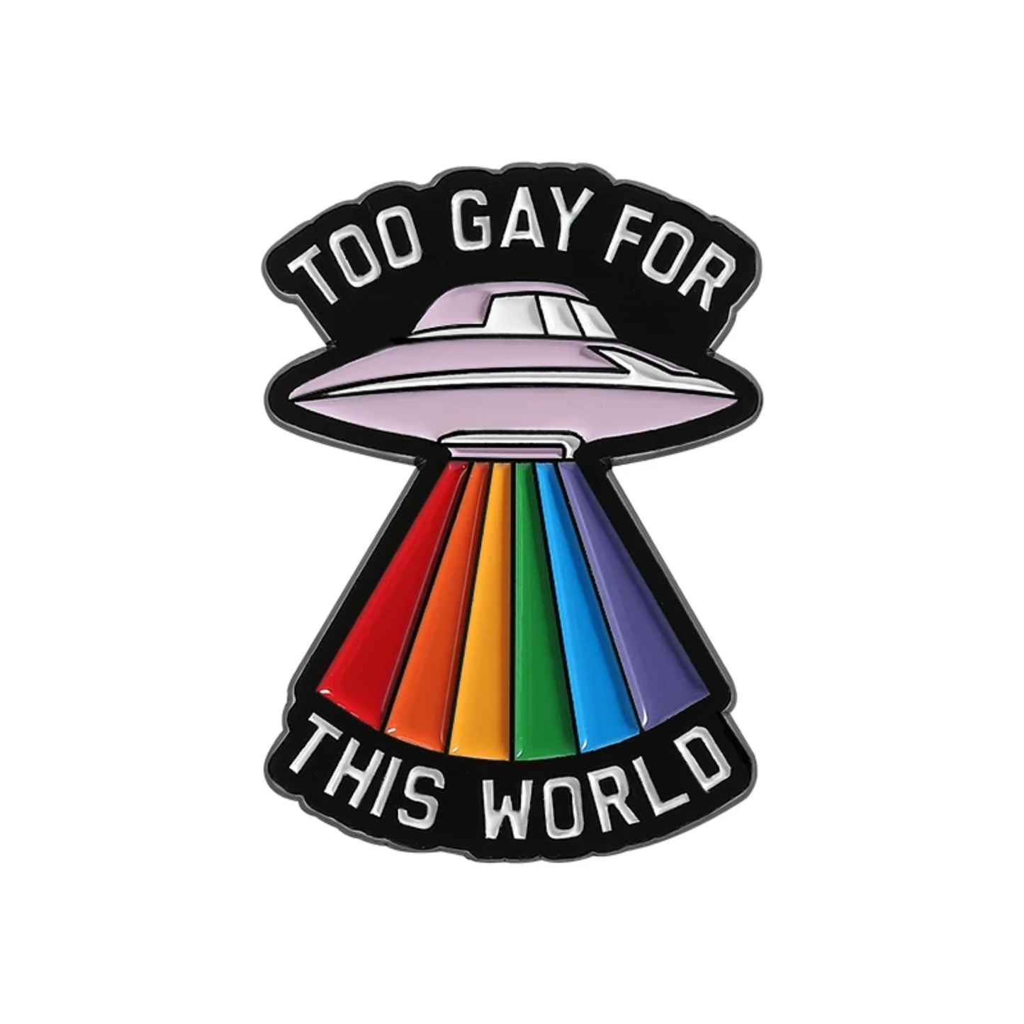 Too Gay For This World Enamel Pin Badge