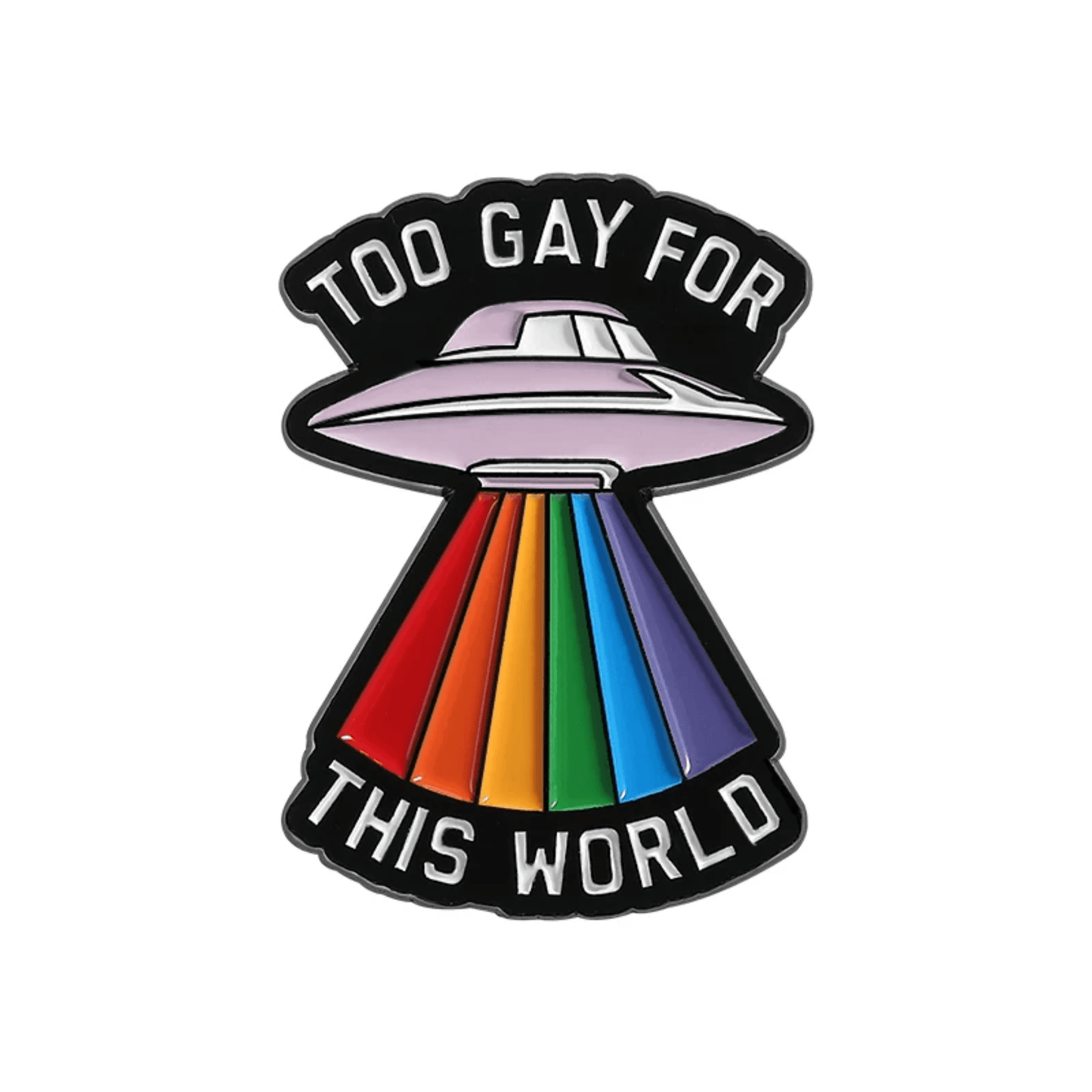 Too Gay For This World Enamel Pin Badge