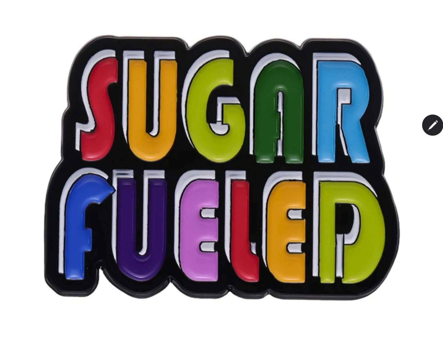 Sugar Fueled Enamel Pin Badge