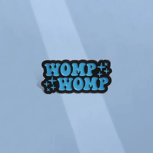 Womp Womp Enamel Pin Badge