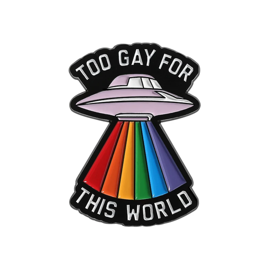 Too Gay For This World Enamel Pin Badge